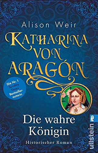 Katharina von Aragón: Die wahre Königin (Die Tudor-Königinnen, Band 1) von ULLSTEIN TASCHENBUCH